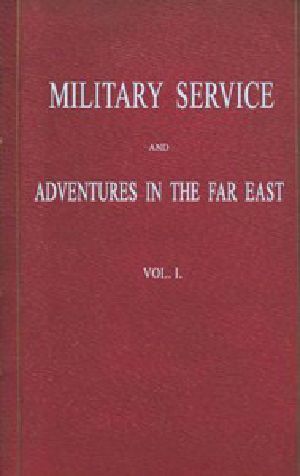 [Gutenberg 55844] • Military Service and Adventures in the Far East: Vol. 1 (of 2) / Including Sketches of the Campaigns Against the Afghans / in 1839, and the Sikhs in 1845-6.